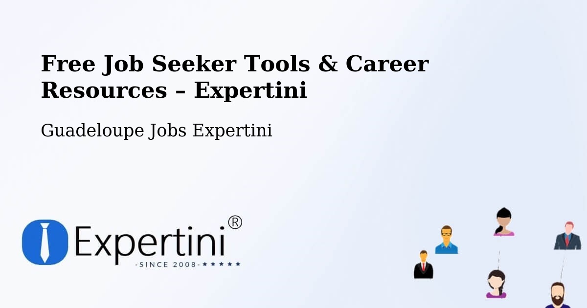 Free Job Seeker Tools & Career Resources – Castéra - Castéra, Guadeloupe Jobs Expertini
