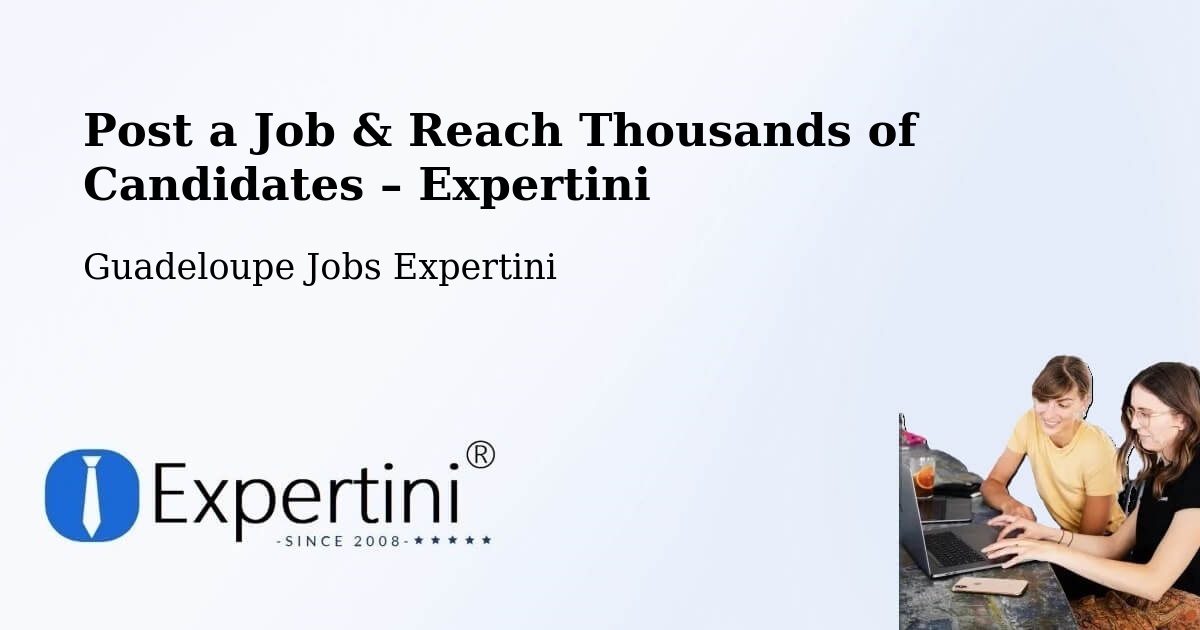 Post a Job in Castéra – Hire the Right Talent - Castéra, Guadeloupe Jobs Expertini