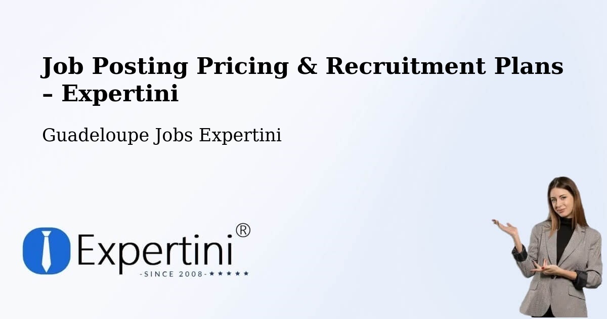 Job Posting Pricing & Recruitment Plans – Castéra - Castéra, Guadeloupe Jobs Expertini